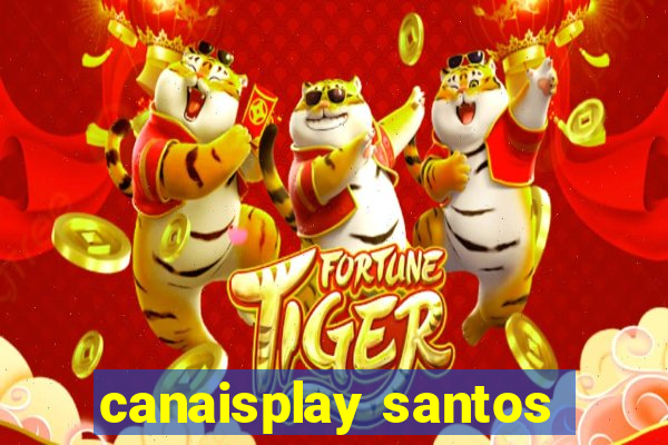 canaisplay santos